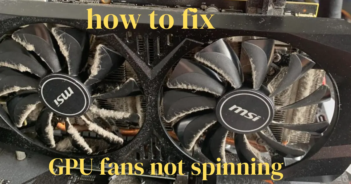 gpu fans not spinning gpu fans gpu fan not spinning