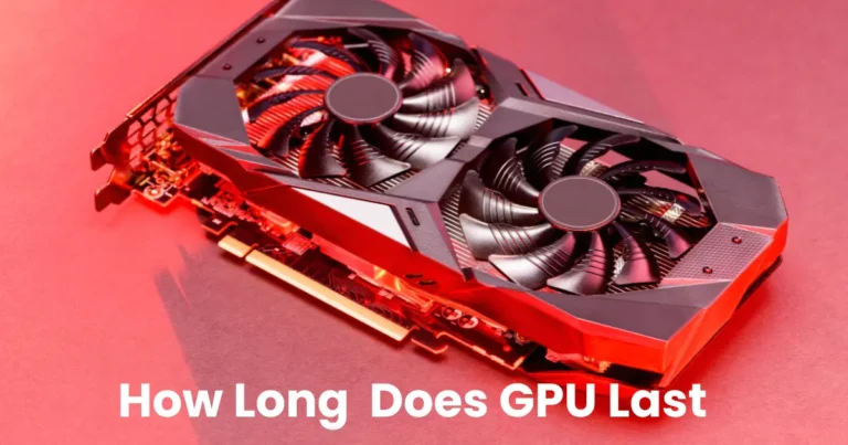 How long does GPU last?