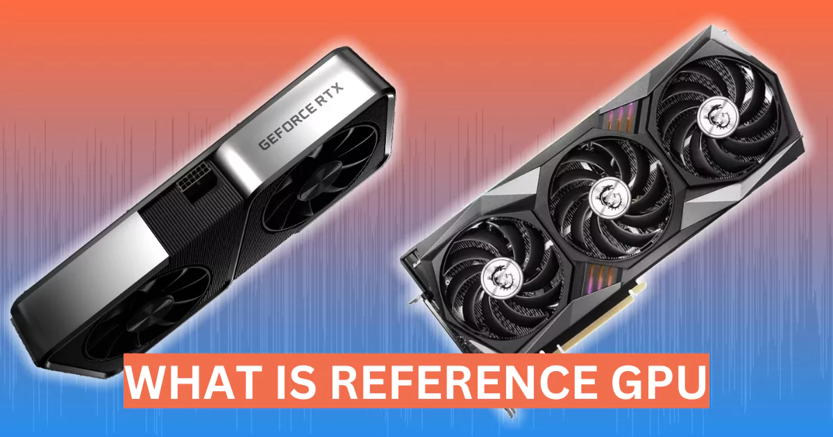 What Is a Reference GPU